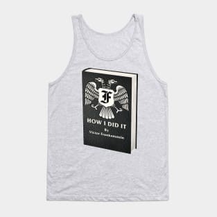 How I Did It By Victor Frankenstein Tank Top